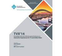 Tvx 14 Conferen TVX 14 ACM International Conference on Interactive E (Tascabile)