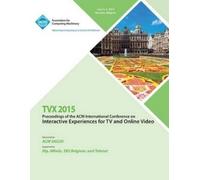 Tvx 15 Conferen TVX 15 ACM International Conference on Interactive E (Tascabile)