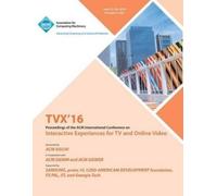 Tvx 16 Conferen TVX 16 ACM International Conference on Interactive E (Tascabile)