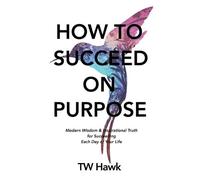 Tw Hawk How To Succeed On Purpose (Tascabile)