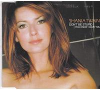 Twain,Shania - Don'T Be Stupid