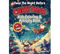 Twas The Night Before Christmas: Kids Coloring And Activity Book