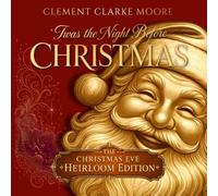 'Twas the Night Before Christmas: The Christmas Eve Heirloom Edition