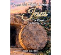 'Twas the Night Before Jesus - The Classic Easter Story Poem: From Palm Sunday to His Glorious Ascension