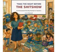 'Twas the Night Before the Shitshow: An uncensored First -Day Parody for Teachers