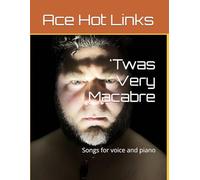 'Twas Very Macabre: Songs for voice and piano