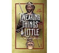 Thomas Honegger Tweaking Things a Little. Essays on the Epic Fantasy (Tascabile)
