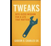 Tweaks: Bite-Sized Wisdom for a Life That Matters