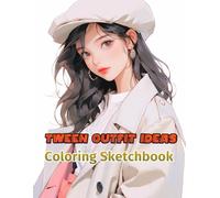 Tween Outfit Ideas Coloring Sketchbook: Design outfits for every moment - from birthday parties to chill days at home - and watch your fashion world unfold