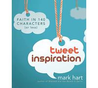 Tweet Inspiration: Faith in 140 Characters (or Less) (New Edition)