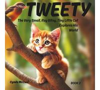 TWEETY, the Very Small, Itsy Bitsy, Tiny Little Cat Explores His World