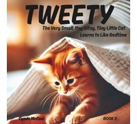 TWEETY The Very Small, Itsy Bitsy, Tiny Little Cat Learns to Like Bedtime
