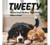 TWEETY the Very Small, Itsy Bitsy, Tiny Little Kitten Makes a Friend: A heartwarming picture book about friendship, courage, and celebrating our differences
