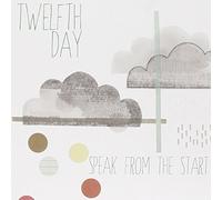 Twelfth Day - Speak From The Start