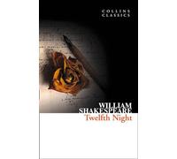 Twelfth Night: An Essential Classic Literature Comedy of Love and Hidden Identity