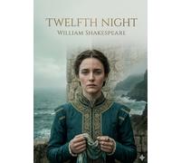 Twelfth night: By william shakespeare