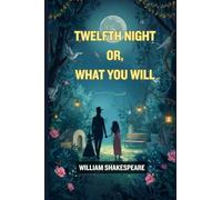 Twelfth Night Or, What You Will