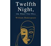 Twelfth Night Or, What You Will