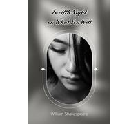 Twelfth Night: Or, What You Will
