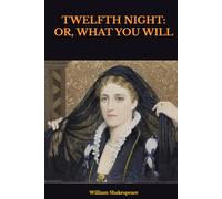 TWELFTH NIGHT: OR, WHAT YOU WILL