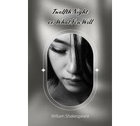 Twelfth Night: Or, What You Will