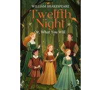 Twelfth Night: Or, What You Will