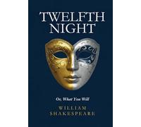 Twelfth Night: Or, What You Will