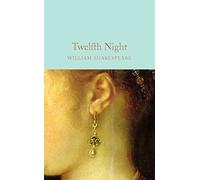 Twelfth Night: Or, What You Will: William Shakespeare