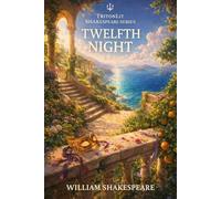 Twelfth Night (Triton Shakespeare): The Full Play with Scholarly Commentary, Dramatic Analysis and Context