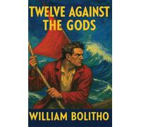 Twelve Against the Gods: A Positronic Book