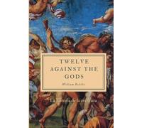 Twelve Against the Gods: La historia de la aventura (Spanish Edition)