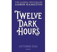 Twelve Dark Hours: From the bestselling author of SEVEN DEADLY THORNS
