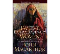 John F. MacArthur Twelve Extraordinary Women (Tascabile)