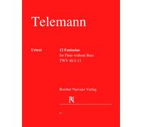 Twelve Fantasias for Flute solo: URTEXT EDITION: TWV 40:2-13