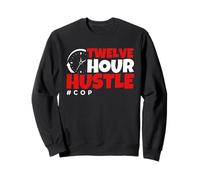 Twelve Hour Hustle #Cop Polizia delle Forze dellordine Felpa