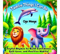 Twelve: Joyful Rhymes to Build Confidence, Self-Love and Positive Habits!