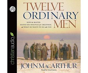 Twelve Ordinary Men: How the Master Shaped His Disciples for Greatness, and What He Wants to Do with You by MacArthur, John Published by christianaudio Seed Unabridged edition (2008) Audio CD