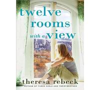 Twelve Rooms With a View: A Novel