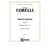 Twelve Sonatas: Opus 5, Nos. 1-6, for Violin and Piano, a Kalmus Classic Edition