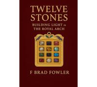 Twelve Stones: Building Light in the Royal Arch