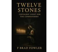 Twelve Stones: Chivalric Light for the Commandery