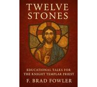Twelve Stones: Priestly Light in the Holy Royal Arch