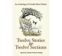 Twelve Stories for Twelve Sections: An Anthology of Short Fiction inspired by Cornwall’s Protected Landscape