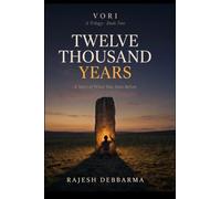 Twelve Thousand Years: A Story of What Was Seen Before: 2