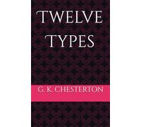 Twelve Types: Profiles of Literary and Philosophical Icons Unveiled