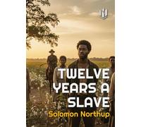 TWELVE YEARS A SLAVE (Annotated)