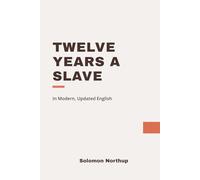 Twelve Years a Slave: Modern, Updated Translation
