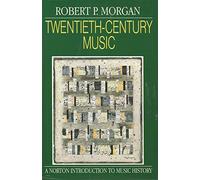 Twentieth-Century Music: A History of Musical Style in Modern Europe and America