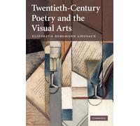 Twentieth-Century Poetry and the Visual Arts - Loizeaux Elizabeth Bergmann