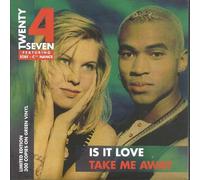 Twenty 4 Seven - Is It Love / Take Me Away